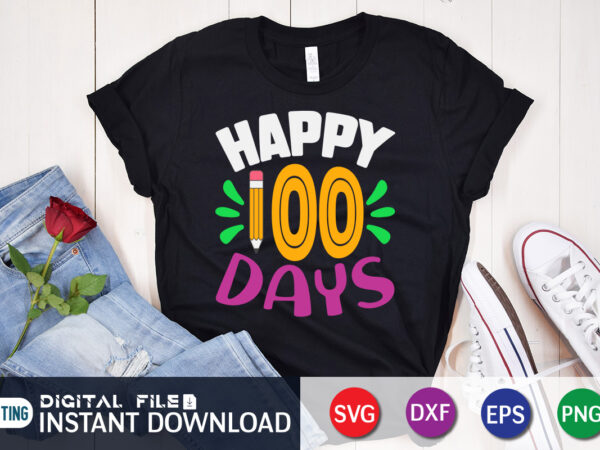 Happy 100 days t shirt, 100 days of school shirt, 100 days of school shirt print template, second grade svg, teacher svg shirt, 100 days of school vector clipart, 100