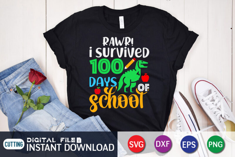 Rawr! I Survived 100 Days School T shirt, Rawr shirt, 100 days of school shirt, 100 days of school shirt print template, second grade svg, teacher svg shirt, 100 days