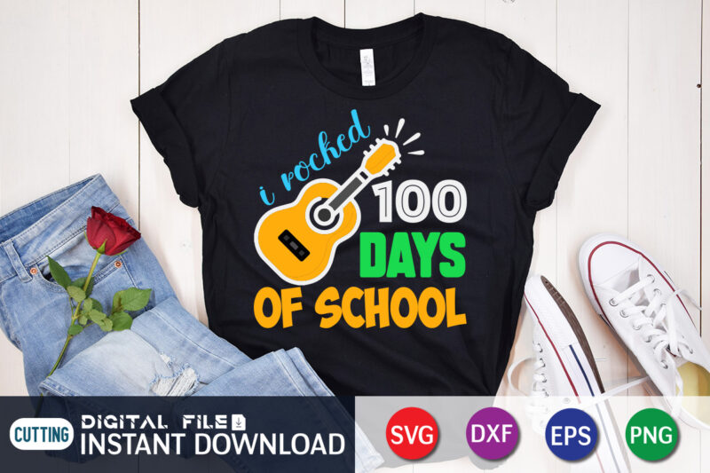 I Rocked 100 Days Of School T shirt, Rocked shirt, 100 days of school shirt, 100 days of school shirt print template, second grade svg, teacher svg shirt, 100 days