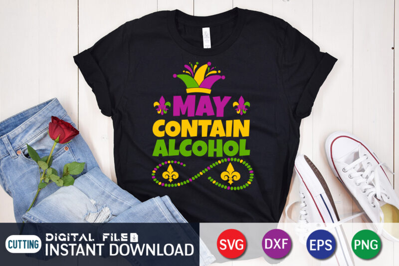 May Contain Alcohol T shirt, Alcohol T shirt, Mardi Gras SVG Shirt, Mardi Gras Svg Bundle, Mardi Gras shirt print template, Cut Files For Cricut, Fat Tuesday Shirt, Trendy t