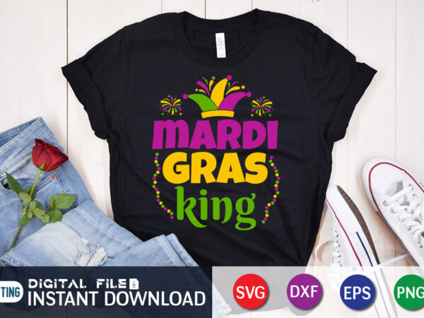 Mardi gras king t shirt, king t shirt, mardi gras svg shirt, mardi gras svg bundle, mardi gras shirt print template, cut files for cricut, fat tuesday shirt, trendy t