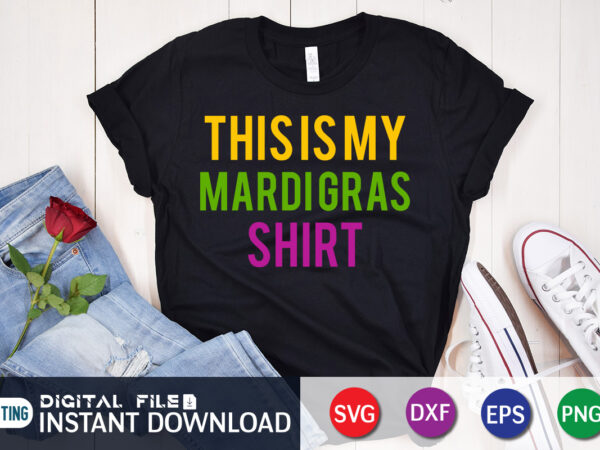 This is my mardi gras shirt t shirt, mardi gras shirt, mardi gras svg shirt, mardi gras svg bundle, mardi gras shirt print template, cut files for cricut, fat tuesday