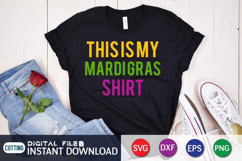 This is My Mardi Gras Shirt T shirt, Mardi Gras Shirt, Mardi Gras SVG Shirt, Mardi Gras Svg Bundle, Mardi Gras shirt print template, Cut Files For Cricut, Fat Tuesday