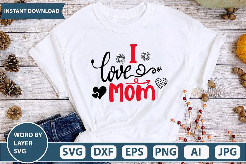 I Love Mom SVG Vector for t-shirt - Buy t-shirt designs