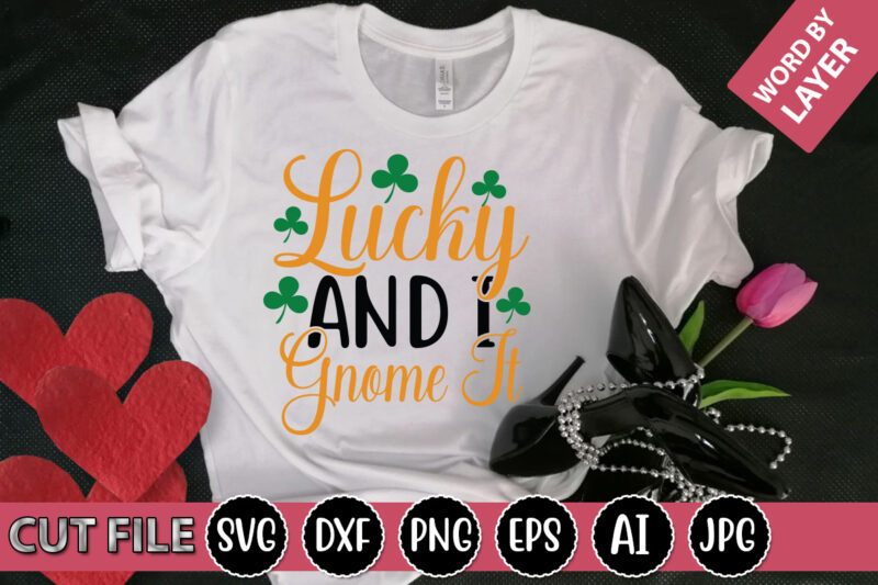 Lucky and I Gnome It SVG Vector for t-shirt