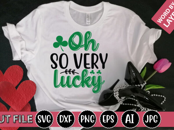 Oh so very lucky svg vector for t-shirt