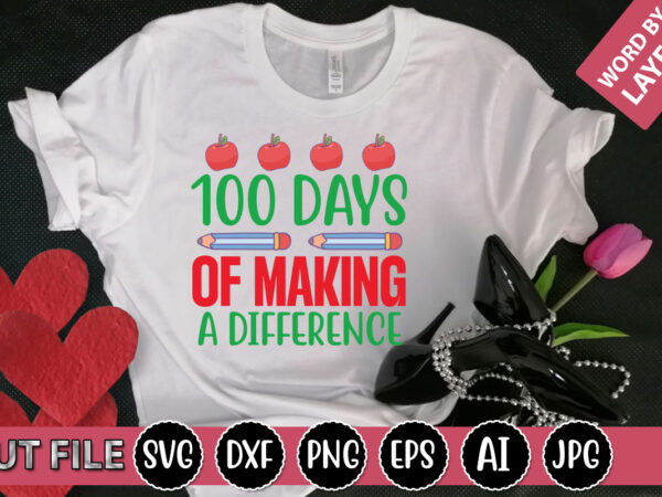 100 days of making a difference svg vector for t-shirt