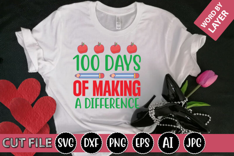 100 Days of Making a Difference SVG Vector for t-shirt