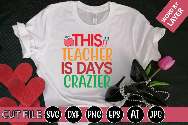 This Teacher is Days Crazier SVG Vector for t-shirt