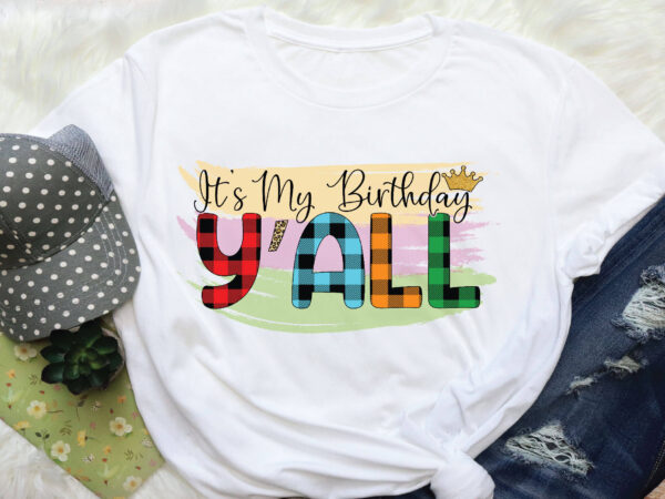 It’s my birthday y’all sublimation t shirt design for sale