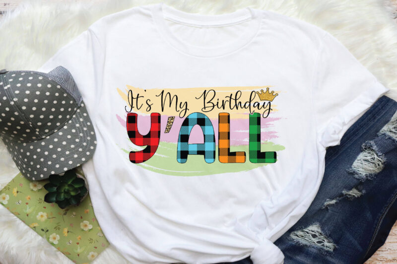 it’s my birthday y’all sublimation