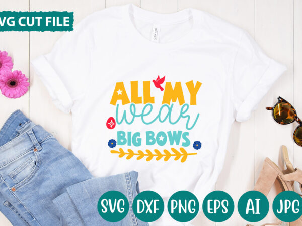 All my wear big bows svg vector for t-shirt