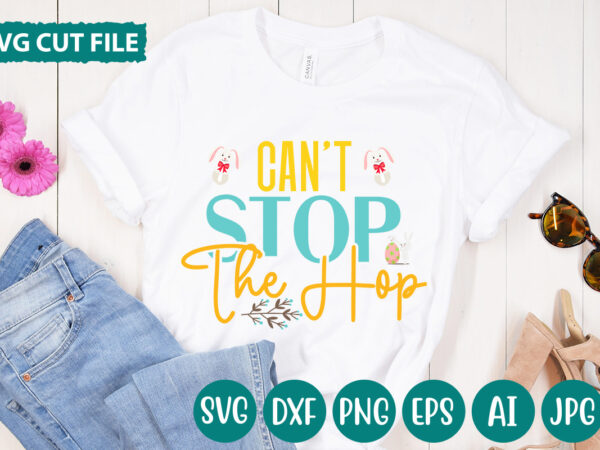 Can’t stop the hop svg vector for t-shirt