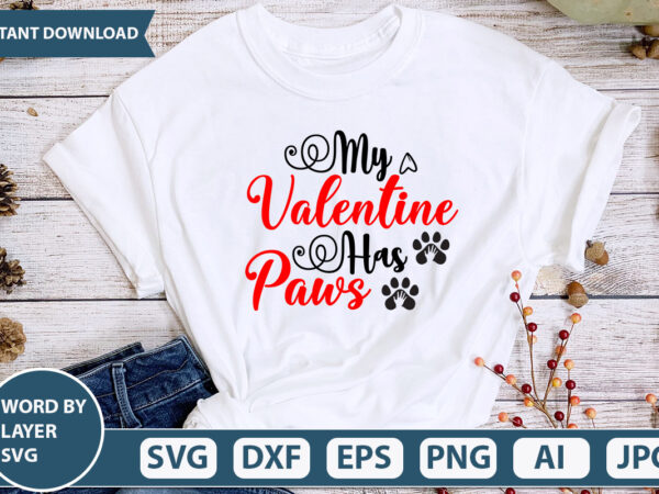 My valentine has paws svg vector for t-shirt