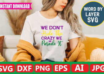 We Don’t Hide The Crazy We Parade It t-shirt design