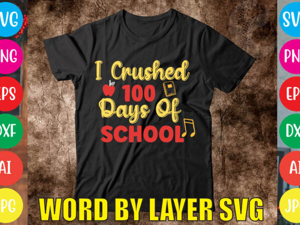 I crushed 100 days of school svg vector for t-shirt