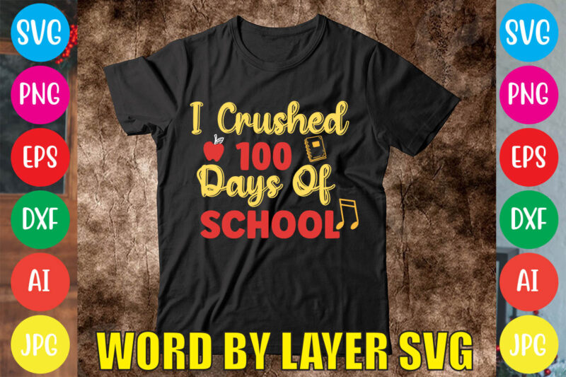 I Crushed 100 Days Of School svg vector for t-shirt