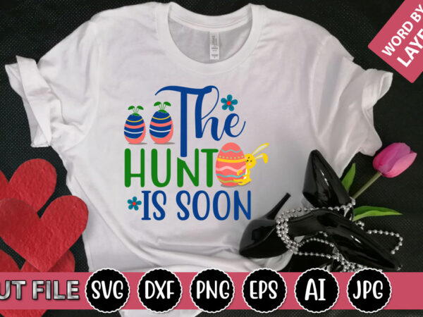 The hunt is soon svg vector for t-shirt