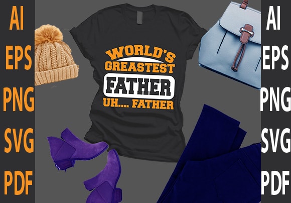 World’s greastest father uh father t shirt design for sale