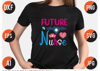 Future Nurse T Shirt Design, Future Nurse Svg Design,Nurse SVg Quotes ,Nurse Svg Free Download