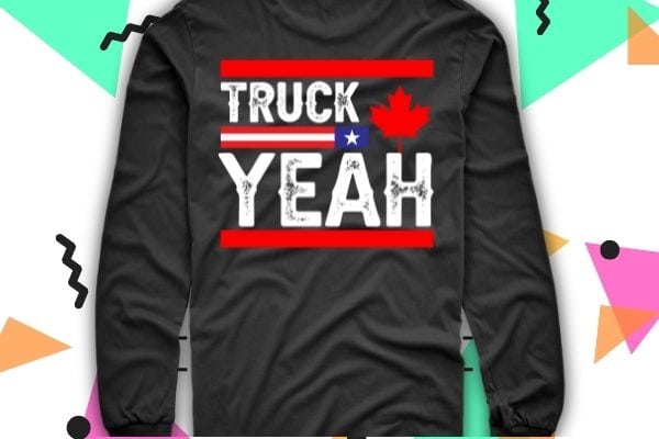 Truck yeah freedom convoy 2022 support t-shirt design svg, i identify as a canadian trucker png, i identify as a canadian, trucker, freedom, convoy 2022 ,support trucker