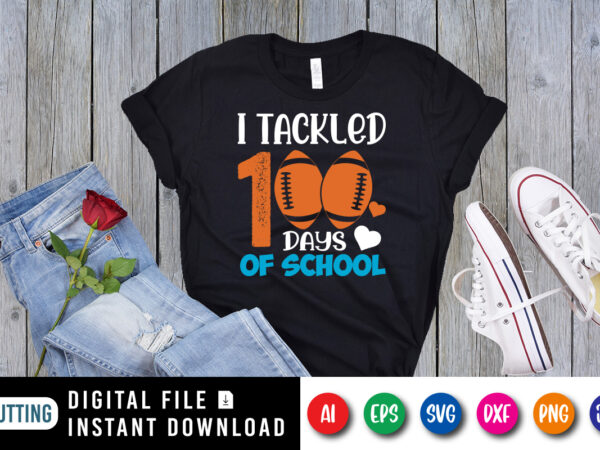 I tackled 100 days of school t shirt, 100 days of school shirt print template, football vector, heart vector, bowl shirt, typography design for back to school, 2nd grade, preschool,