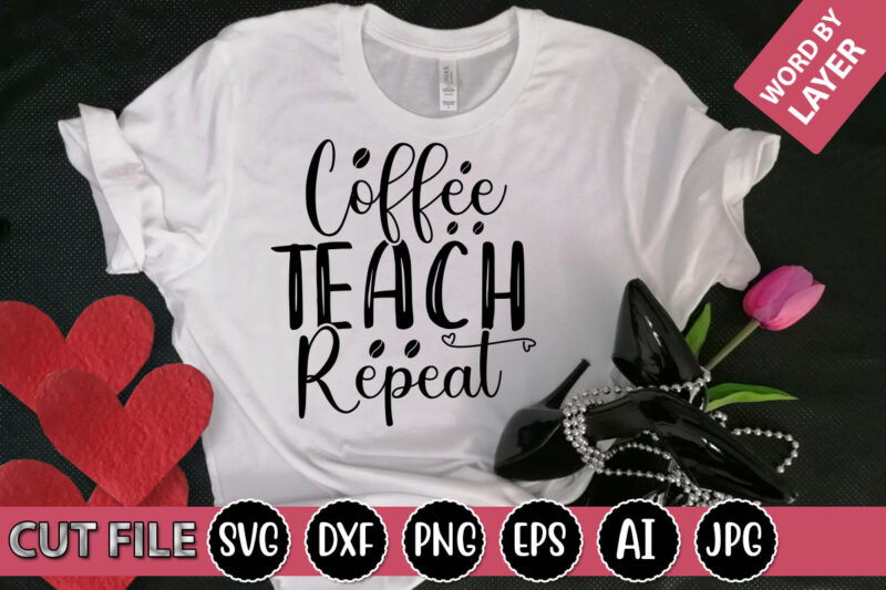 Coffee Teach Repeat SVG Vector for t-shirt