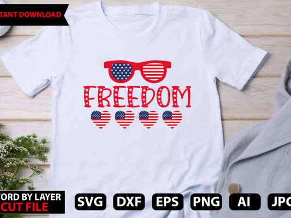 Freedom t-shirt design,stars and stripes svg, png, jpg, dxf, 4th of july svg file, fourth of july svg, independence day shirt design,silhouette cut file,cricut cut