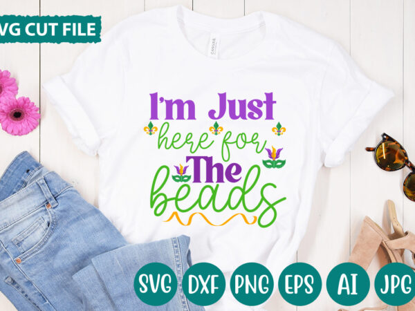 I’m just here for the beads svg vector for t-shirt