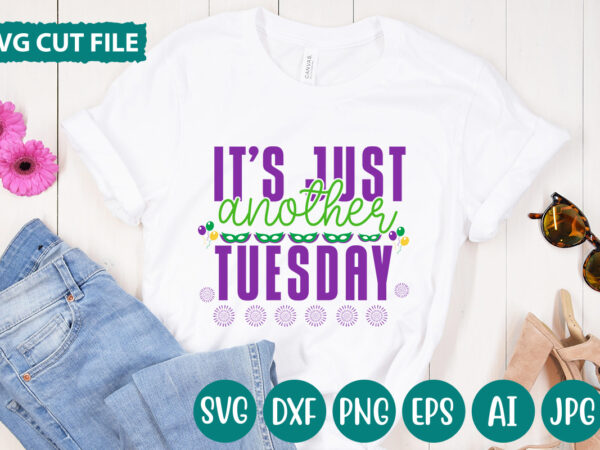 It’s just another tuesday svg vector for t-shirt