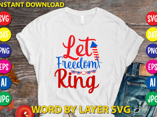 Let freedom ring svg vector t-shirt design