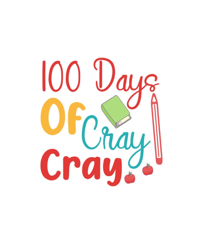 100 Days Of Cray Cray T Shirt Design Happy 100 Days T Shirt Cute