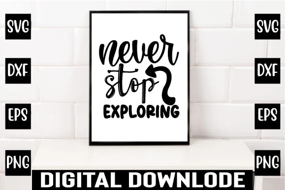 Never stop exploring T shirt vector artwork