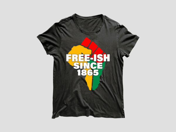 Black history month african american fist freeish since 1865 diy crafts svg files for cricut, silhouette sublimation files t shirt template