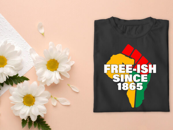 Black history month fist freeish since 1865 diy crafts svg files for cricut, silhouette sublimation files, cameo htv prints t shirt template