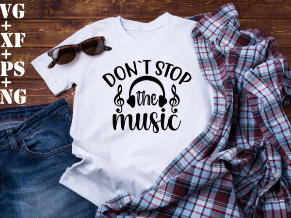 Don`t stop the music t shirt vector illustration