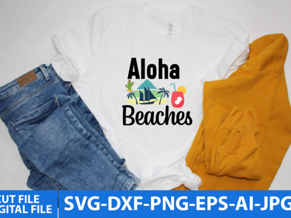 Aloha beaches t shirt design,aloha beaches svg design,summer t shirt design, summer,summer t shirt design, summer svg design, summerv svg quotes, summer svg bundle quotes