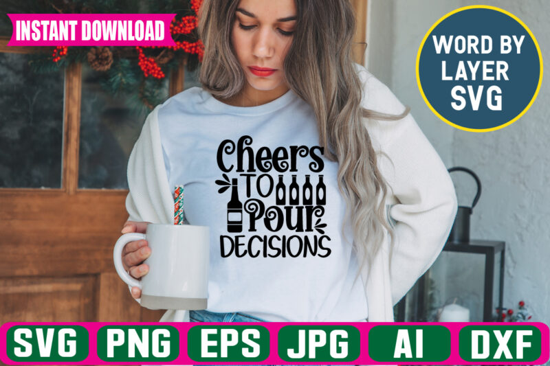 Cheers To Pour Decisions svg vector t-shirt design