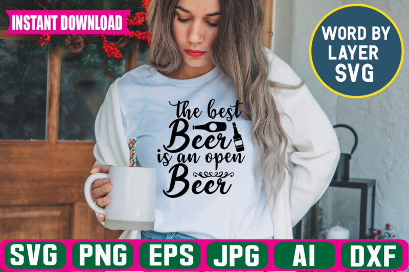 The Best Beer Is An Open Beer svg vector t-shirt design