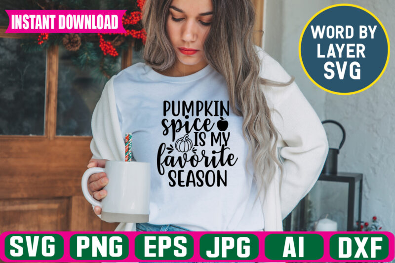 Pumpkin Spice Is My Favorite Season svg vector t-shirt design