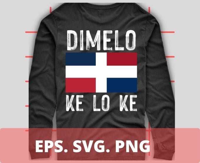 Funny Dimelo Ke Lo Ke Dominican Republic Flag Pride T-shirt design svg, Dimelo Ke Lo Ke png, Dominican, Funny, Dominican Pride, T-Shirt design,