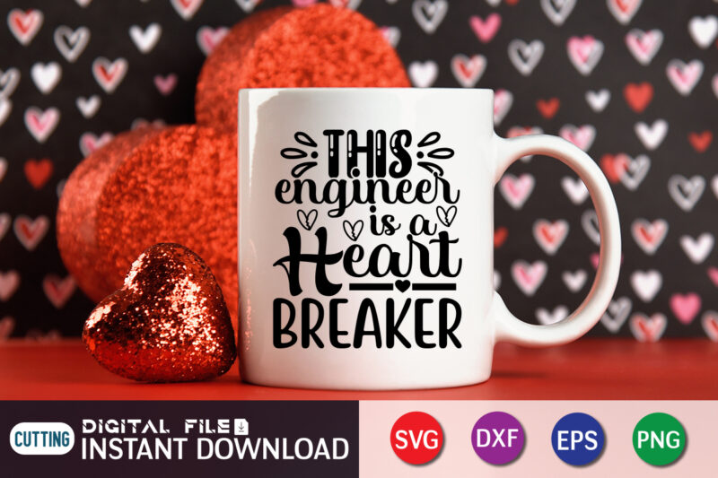 This Engineer Is a Heart Breaker T shirt,Happy Valentine Shirt print template, Heart sign vector, cute Heart vector, typography design for 14 February