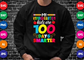 My Kindergarten Kids are 100 Days Smarter T Shirt, 100 Days Shirt, Smarter Shirt Print Template