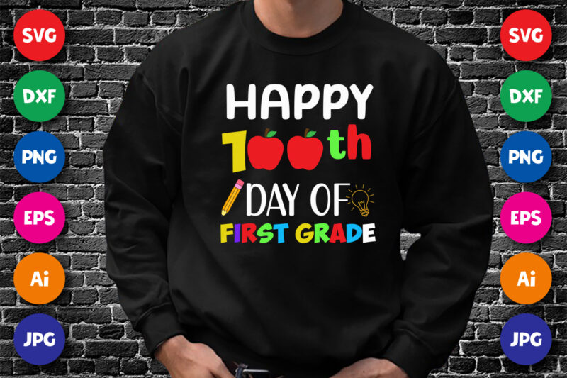 Happy 100th Day of First Grade T Shirt, Happy 100th Day Shirt, 100 Day of First Grade Shirt Print Template