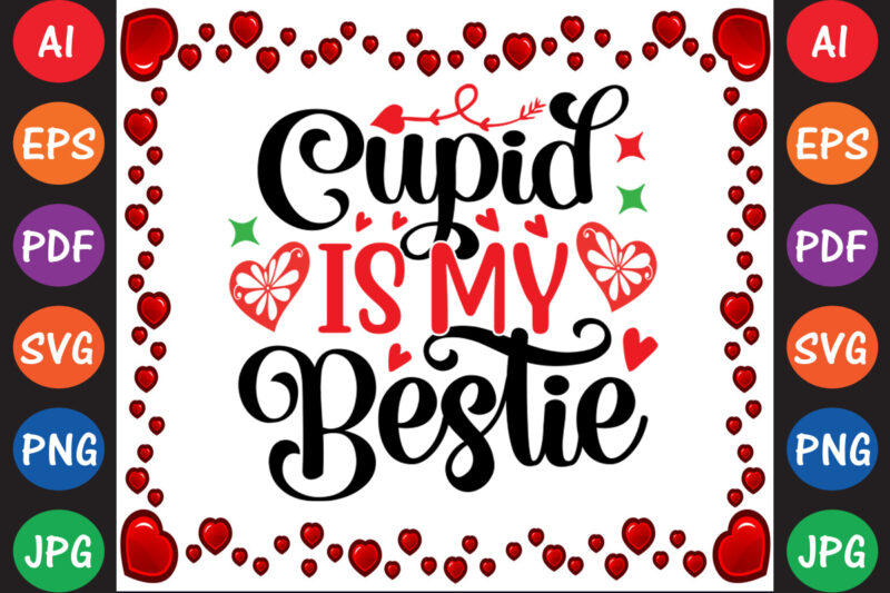 Cupid is My Bestie Valentine T-shirt And SVG Design