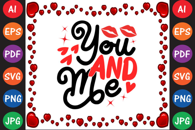 You and Me Valentine T-shirt And SVG Design