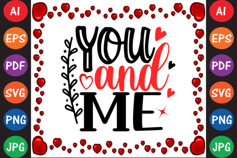 You and Me Valentine T-shirt And SVG Design