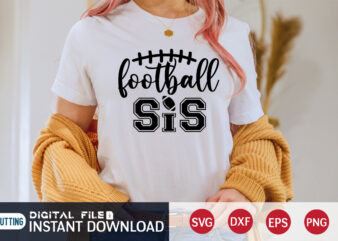 Football Sis T shirt, Sis T shirt, Football Svg Bundle, Football Svg, Football Mom Shirt, Cricut Svg, Svg, Svg Files for Cricut, Sublimation Design, Football Shirt svg, Vector Printable Clipart