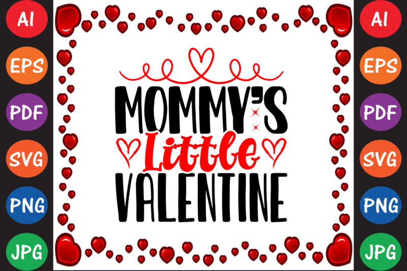 Mommy’s Little Valentine Valentine T-shirt And SVG Design