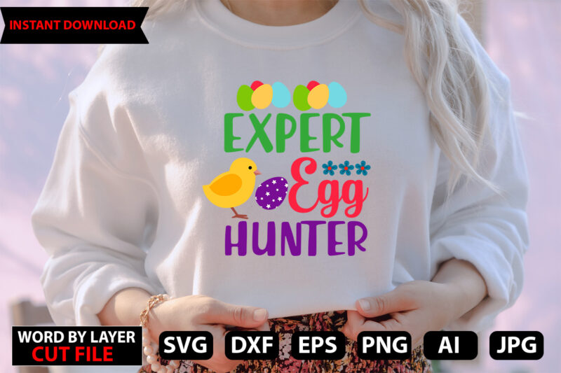 Expert Egg Hunter t-shirt design,Happy Easter Bundle Svg,Easter Svg,Bunny Svg,Easter Monogram Svg,Easter Egg Hunt Svg,Happy Easter,My First Easter Svg,Cut Files for Cricut